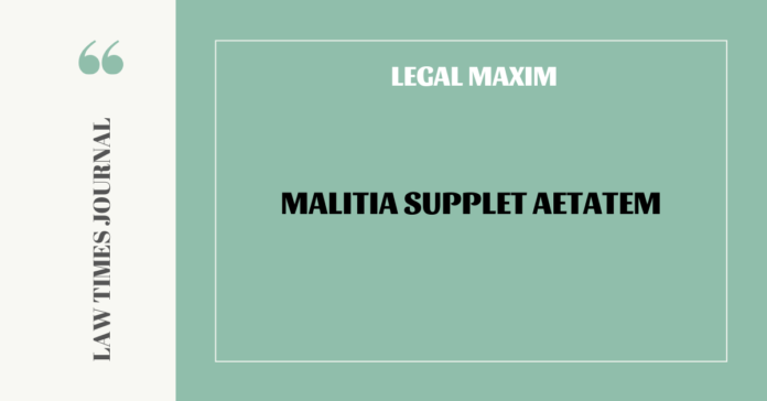 Malitia supplet aetatem