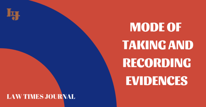 mode of taking and recording evidences